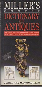 Miller's Pocket Dictionary of Antiques: An Authoritative Reference Guide for Dealers, Collectors, & Enthusiasts (Mitchell Beazley's Pocket Guides)