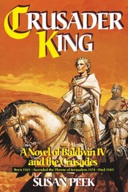 Crusader King: Novel of Baldwin IV  the Crusades