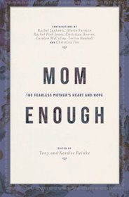 Mom Enough: The Fearless Mother's Heart and Hope