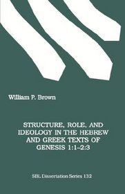 Structure, Role, and Ideology in the Hebrew and Greek Texts of Genesis 1:1-2:3