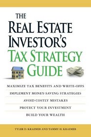 The Real Estate Investors Tax Strategy Guide: Maximize tax benefits and write-offs, Implement money-saving strategiesAvoid costly mistakes,,Protect your investment.. Build your wealth