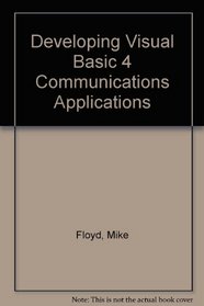 Developing Visual Basic 4 Communications Applications: The Ultimate Guide to Creating Internet and Email Applications