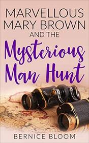 Marvellous Mary Brown and the Mysterious Manhunt: The hunt for a missing family (MARY BROWN MYSTERIES)