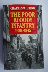 The Poor Bloody Infantry: 1939-45