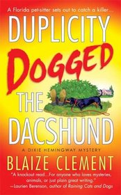 Duplicity Dogged the Dachshund (Dixie Hemingway, Bk 2)
