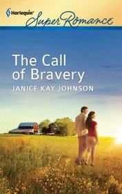 The Call of Bravery (A Brother's Word, Bk 3) (Harlequin Superromance, No 1770)