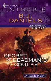 Secret of Deadman's Coulee (Whitehorse, Montana, Bk 1) (Harlequin Intrigue, No 996) (Larger Print)