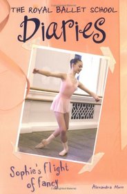 Sophie's Flight Of Fancy (Royal Ballet School Diaries)