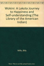 Wokini: A Lakota Journey to Happiness and Self-Understanding (The Library of the American Indian)