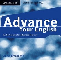 Advance Your English Workbook Audio CD: A Short Course for Advanced Learners