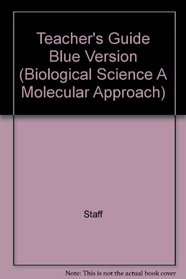 Teacher's Guide Blue Version (Biological Science A Molecular Approach)