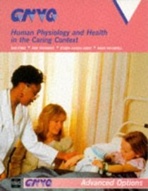 Human Physiology and Health in the Caring Context (Gnvq Advanced Options)