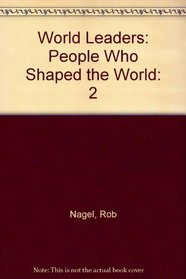 World Leaders: People Who Shaped the World: 2