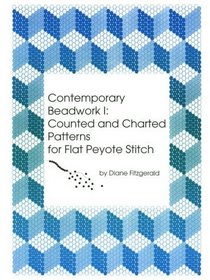 Contemporary Beadwork I: Counted and Charted Patterns for Flat Peyote Stitch