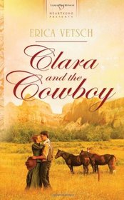 Clara and the Cowboy (Idaho Brides, Bk 1) (Heartsong Presents, No 900)