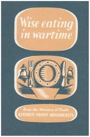 Wise Eating In Wartime (Ministry of Information)