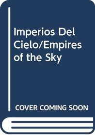 Imperios Del Cielo/Empires of the Sky (Spanish Edition)