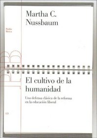 El Cultivo De La Humanidad / Cultivating Humanity: Una defensa clasica de la reforma en la educacion liberal/A Classical Defense of Reform In Liberal Education ... Basica / Basic Paidos) (Spanish Edition)