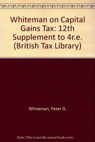 Whiteman on Capital Gains Tax: 12th Supplement to 4r.e. (British Tax Library)