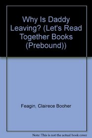Why Is Daddy Leaving? (Let's Read Together Books (Prebound))