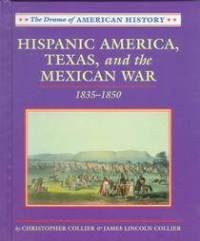 Hispanic America,Texas, and the Mexican War 1835-1850 (Drama of American History)