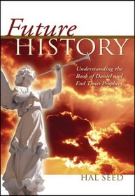 Future History: Understanding the Book of Daniel and End Times Prophecy