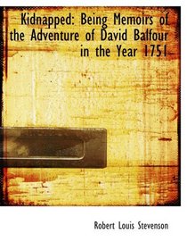 Kidnapped: Being Memoirs of the Adventure of David Balfour in the Year 1751