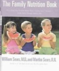 The Family Nutrition Book: Everything You Need to Know About Feeding Your Child -- From Birth Through Adolescence