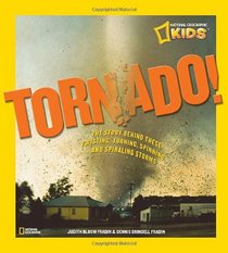 Tornado!: The Story Behind These Twisting, Turning, Spinning, and Spiraling Storms (National Geographic Kids)