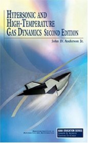 Hypersonic and High Temperature Gas Dynamics (AIAA Education) (Aiaa Education Series)