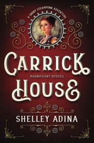 Carrick House: A short steampunk adventure (Magnificent Devices) (Volume 14)