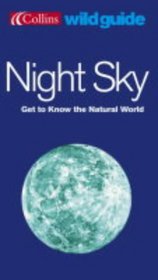 Night Sky: Get to Know Your Natural World (Collins Wild Guide)