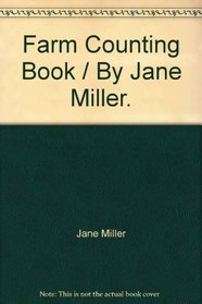 Farm Counting Book / By Jane Miller.