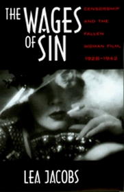 The Wages of Sin: Censorship and the Fallen Woman Film 1928-1942