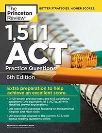 1,511 ACT Practice Questions, 6th Edition: Extra Preparation to Help Achieve an Excellent Score (College Test Preparation)