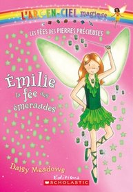 Emilie, La Fee Des Emeraudes (L'Arc-En-Ciel Magique - Les Fees Des Bijoux) (French Edition)