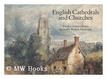 English Cathedrals and Churches: Twelve Watercolours from the British Museum