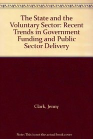 The State and the Voluntary Sector: Recent Trends in Government Funding and Public Sector Delivery