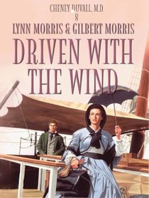 Driven With the Wind (Morris, Lynn. Cheney Duvall, M.D., 8.)