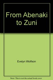 From Abenaki to Zuni: A Dictionary of Native American Tribes