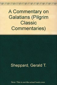 A Commentary on Galatians (Pilgrim Classic Commentaries)