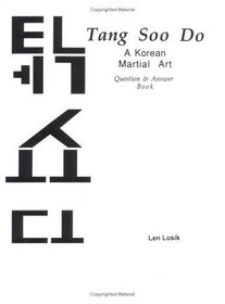 Tang Soo Do : A Korean Martial Art Question and Answer Book
