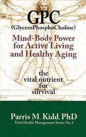 GPC (ClyceroPhosphoCholine) Mind-Body Power for Active Living and Healthy Aging