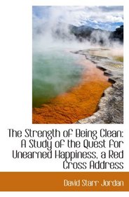 The Strength of Being Clean: A Study of the Quest for Unearned Happiness, a Red Cross Address