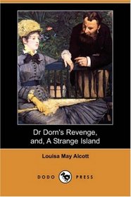 Dr Dorn's Revenge, and, A Strange Island (Dodo Press)