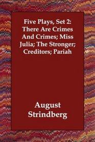 Five Plays, Set 2: There Are Crimes And Crimes; Miss Julia; The Stronger; Creditors; Pariah