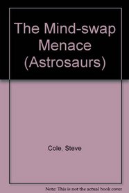 The Mind-swap Menace (Astrosaurs)