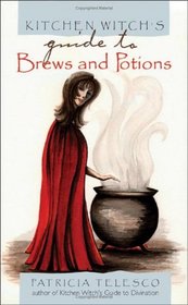 Kitchen Witch's Guide To Brews And Potions