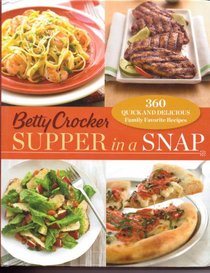 Betty Crocker Supper in a Snap (360 Quick and Delicious Family Favorite Recipes)