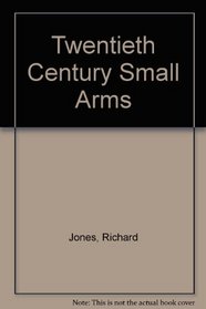 Twentieth Century Small Arms